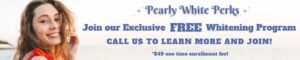 Pearly White Perks free whitening program promotion banner at Dental Care of Wheaton, IL 